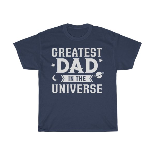 Greatest Dad In The Universe Shirt