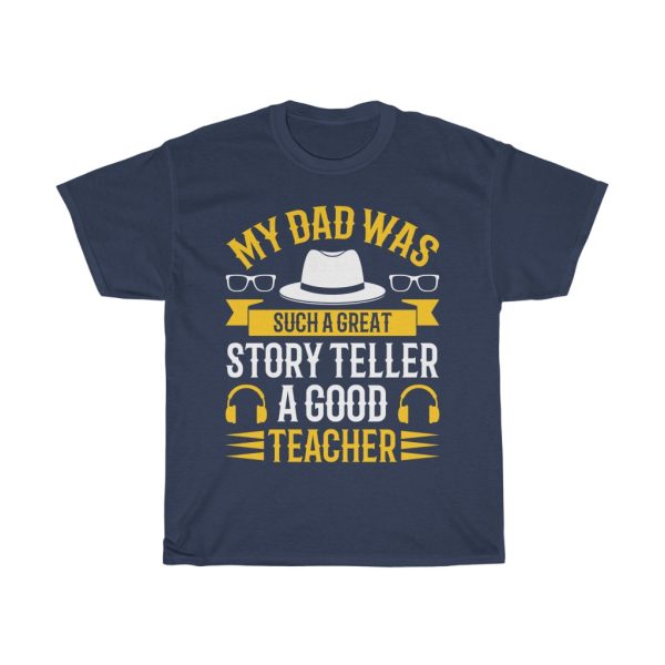 My Dad Was Such A Great Story Teller, A Good Teacher Shirt Design 2