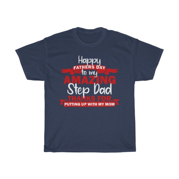 Happy Father’s Day To My Step Amazing Dad Shirt