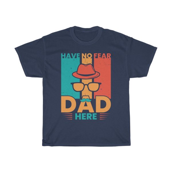 Have No Fear Dad Here Shirt