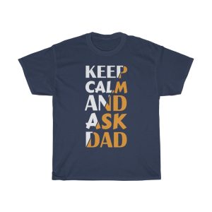 Keep Calm And Ask Dad Shirt Design 1