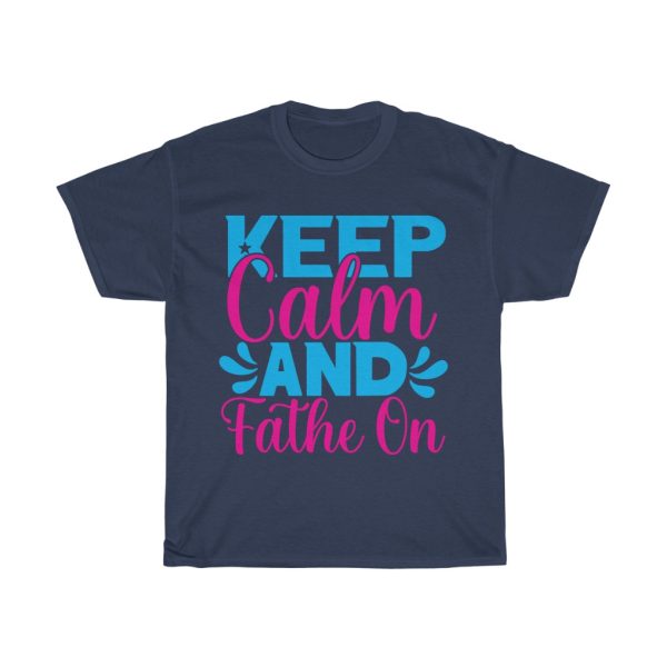 Keep Calm And Father On Shirt Design 3