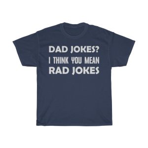 Dad Joke You Mean Rad Shirt