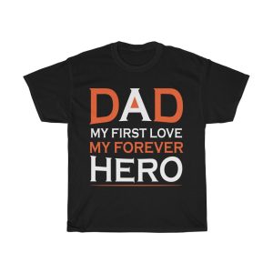 Dad My First Love My Forever Hero Shirt Design 3