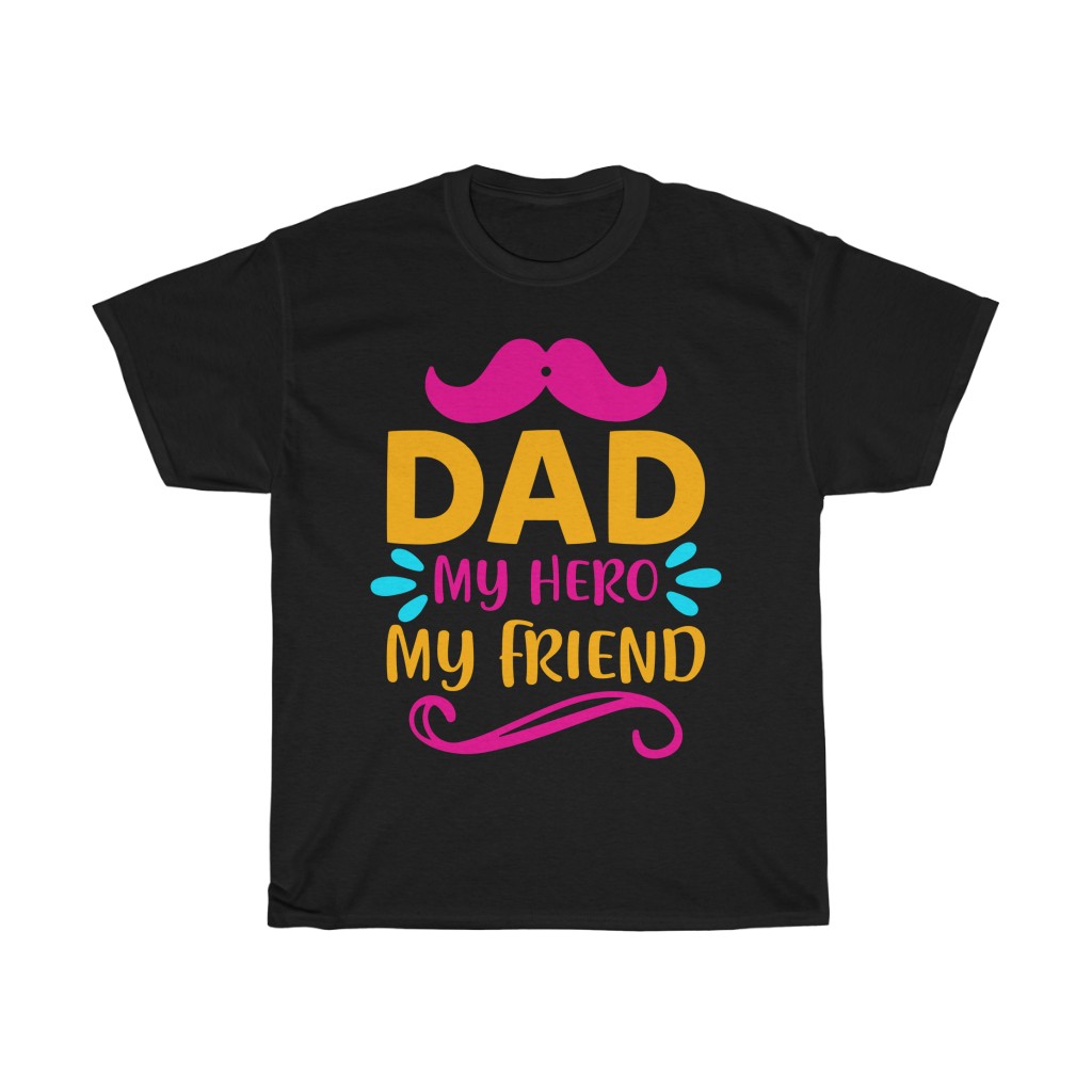 Dad My Hero My Friend Shirt