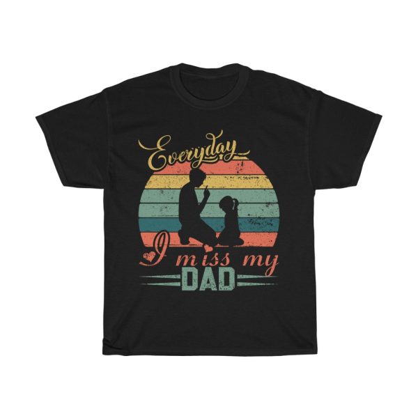 Everyday Is Miss My Dad Shirt