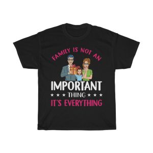 Family Is Not An Important Thingsis Everything Shirt