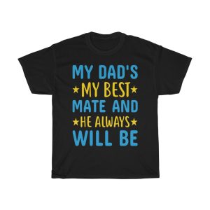 My Dad’s My Best Mate, And He Always Will Be Shirt Design 2