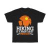 Hiking Is A Men’s Best Medicine Shirt