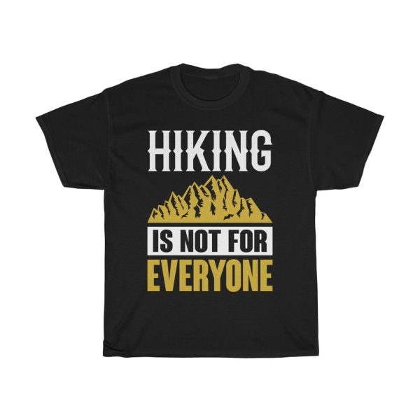 Hiking Is Not For Everyone Shirt