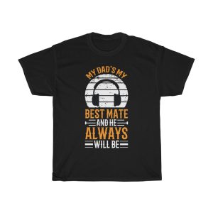 My Dad’s My Best Mate, And He Always Will Be Shirt Design 7