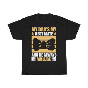 My Dad’s My Best Mate, And He Always Will Be Shirt Design 10