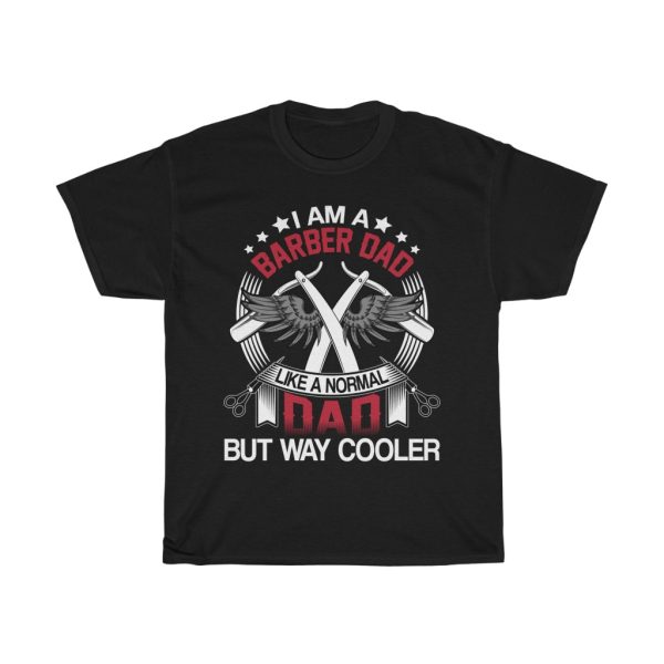 I Am A Barber Dad Like A Normal Dad But Way Cooler Shirt