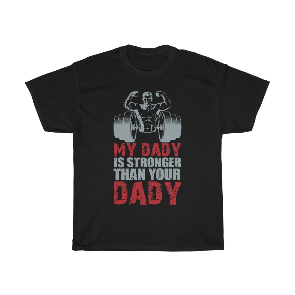 My Dady Is Stronger Than Your Dady Shirt