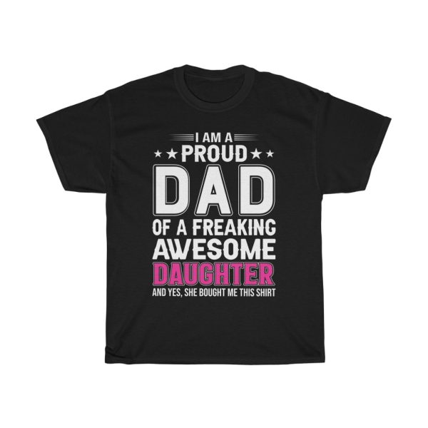 I Am A Proud Dad Of A Freaking Awesome Daughter Shirt Design 1