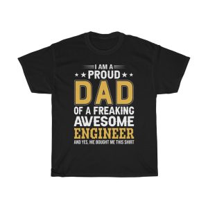 I Am A Proud Dad Of A Freaking Awesome Engineer Shirt