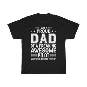 I Am A Proud Dad Of A Freaking Awesome Pilot Shirt