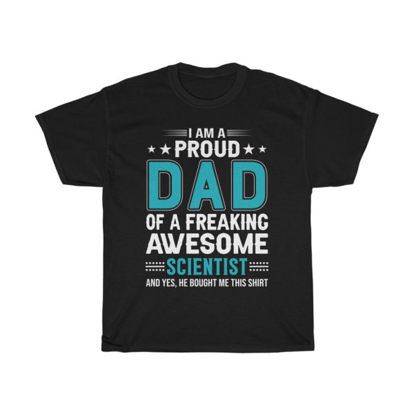 I Am A Proud Dad Of A Freaking Awesome Scientist Shirt