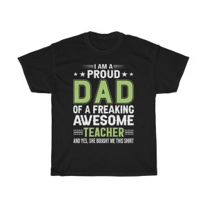 I Am A Proud Dad Of A Freaking Awesome Teacher Shirt