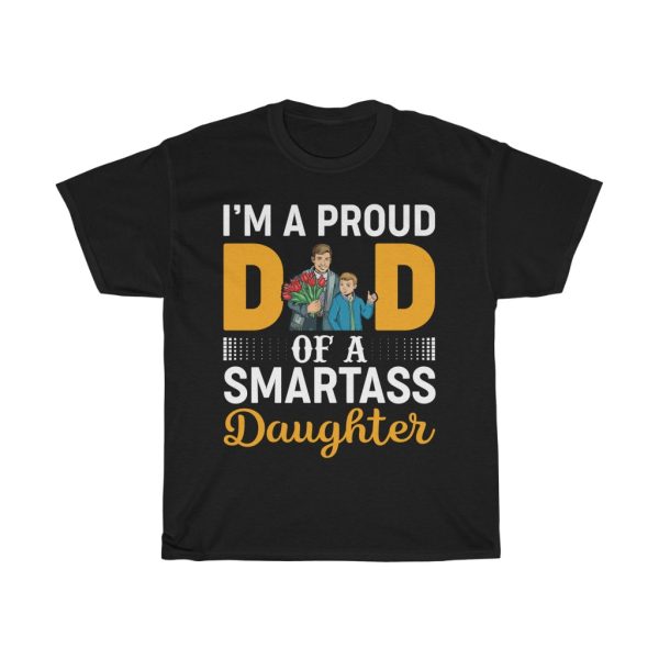 I Am A Proud Dad Of A Smartass Daughter Shirt