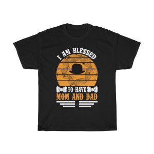 I Am Blessed To Have Mom And Dad Shirt Design 4