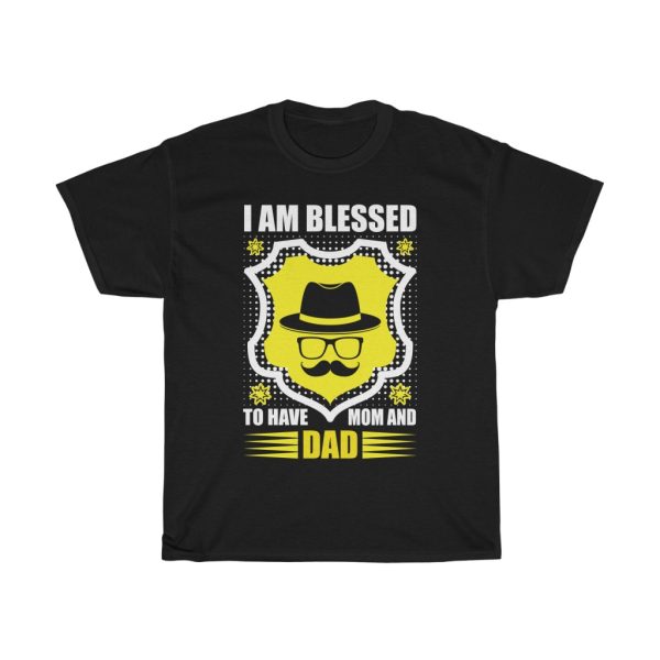 I Am Blessed To Have Mom And Dad Shirt Design 5