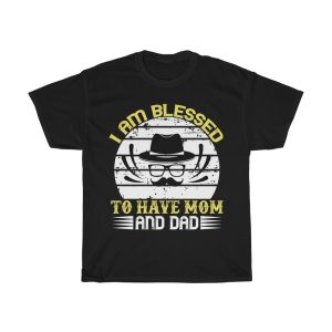 I Am Blessed To Have Mom And Dad Shirt Design 7