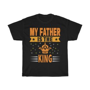 My Father Is The King Shirt Design 1