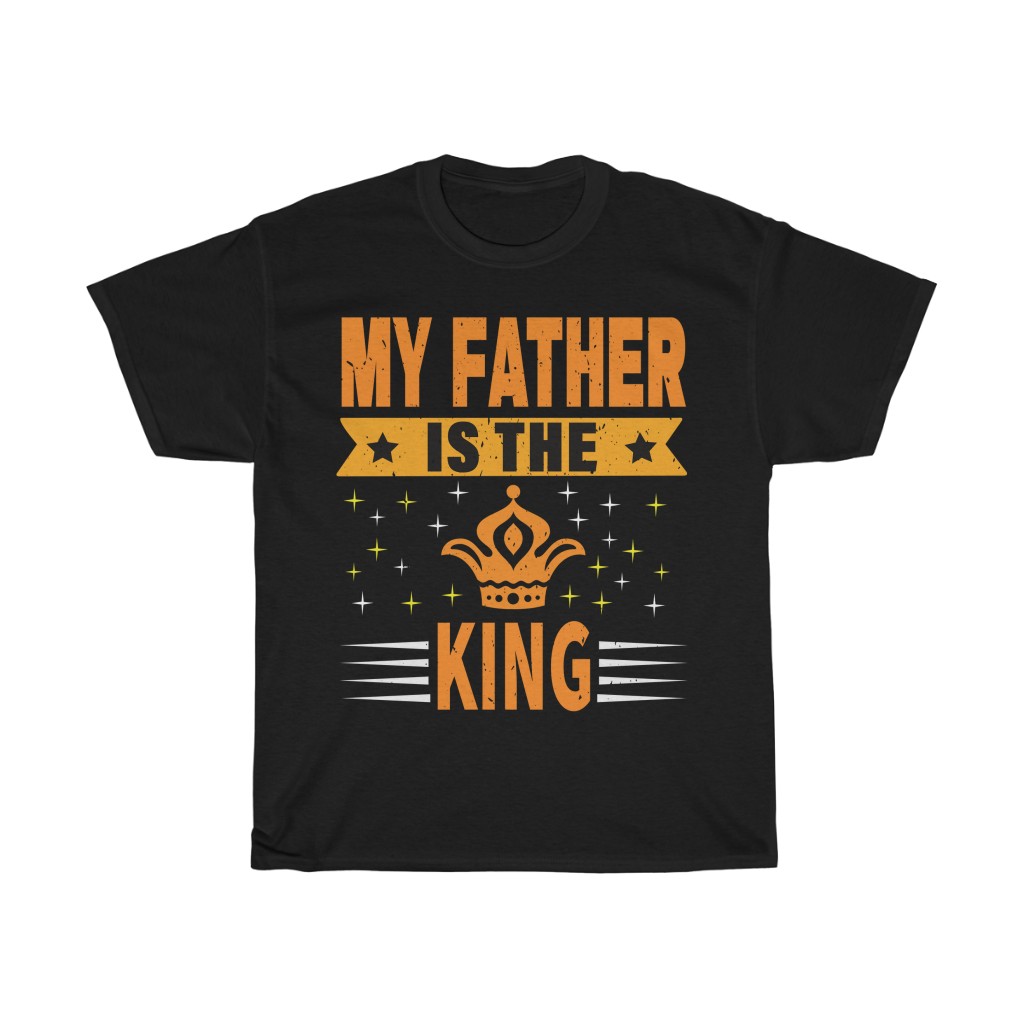 My Father Is The King Shirt Design 1