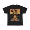 My Father Is The King Shirt Design 2