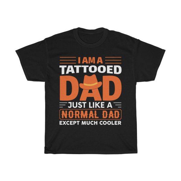 I Am A Tattooted Dad Just Like A Normal Dad Shirt