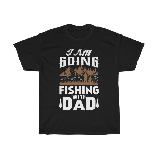 I Am Going Fishing With Shirt