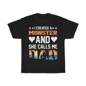 I Created A Monster She Shirt