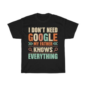 I Dont Need Google Father Shirt