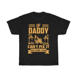 If Daddy Can’t Fix It No One Can Shirt