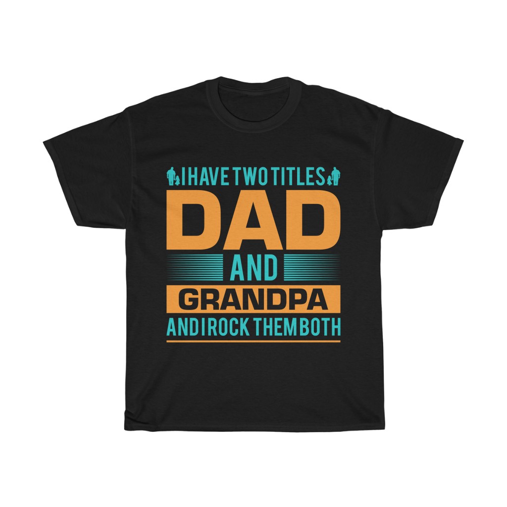 I Have Two Titles Dad Shirt Design 1