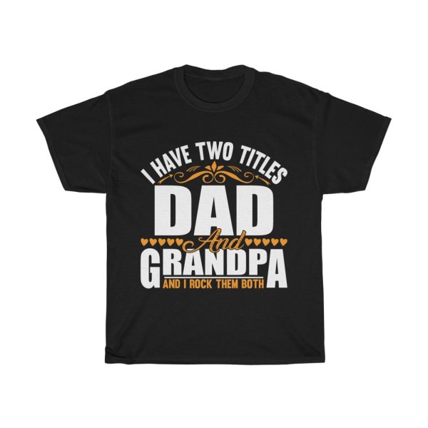 I Have Two Titles Dad Shirt Design 5