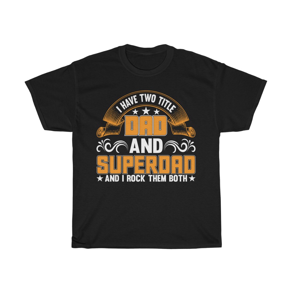 I Have Two Titles Dad Shirt Design 6