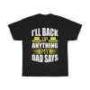 I’ll Back Up Anything My Dad Says Shirt Design 5