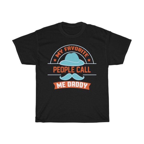 My Favorite People Call Me Daddy Shirt Design 1