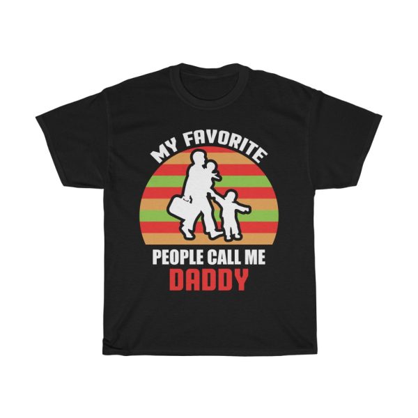 My Favorite People Call Me Daddy Shirt Design 3