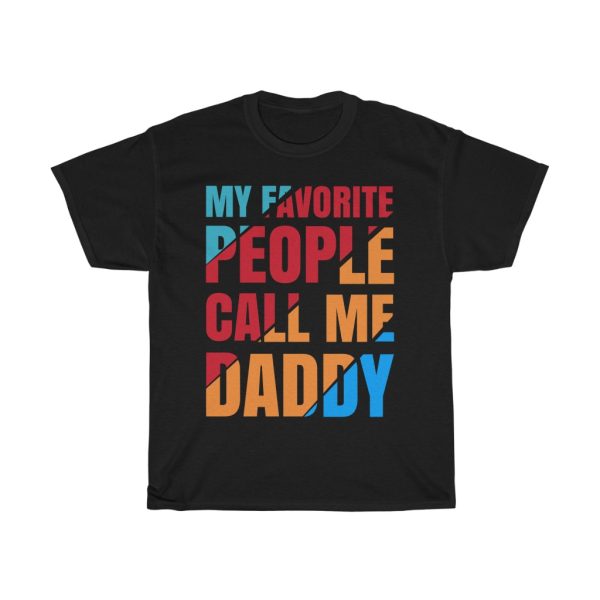 My Favourite People Call Me Daddy Shirt