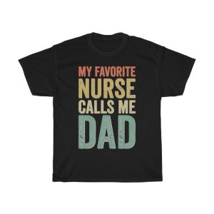 My Fevorite Nurse Call Me Dad Shirt