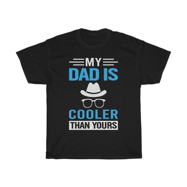 My Dad Is Cooler Father Shirt