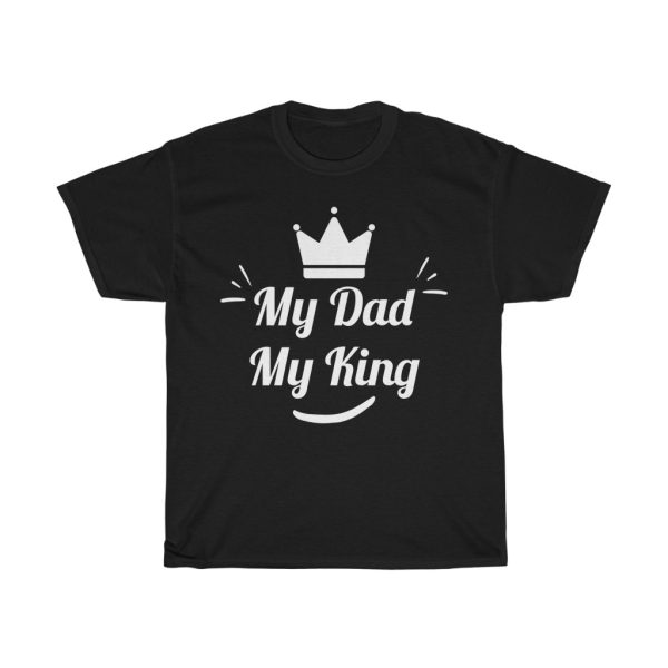 My Dad My King Shirt