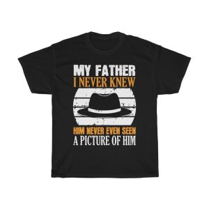 My Father I Never Knew Shirt