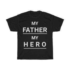 My Father My Hero Shirt Design 2