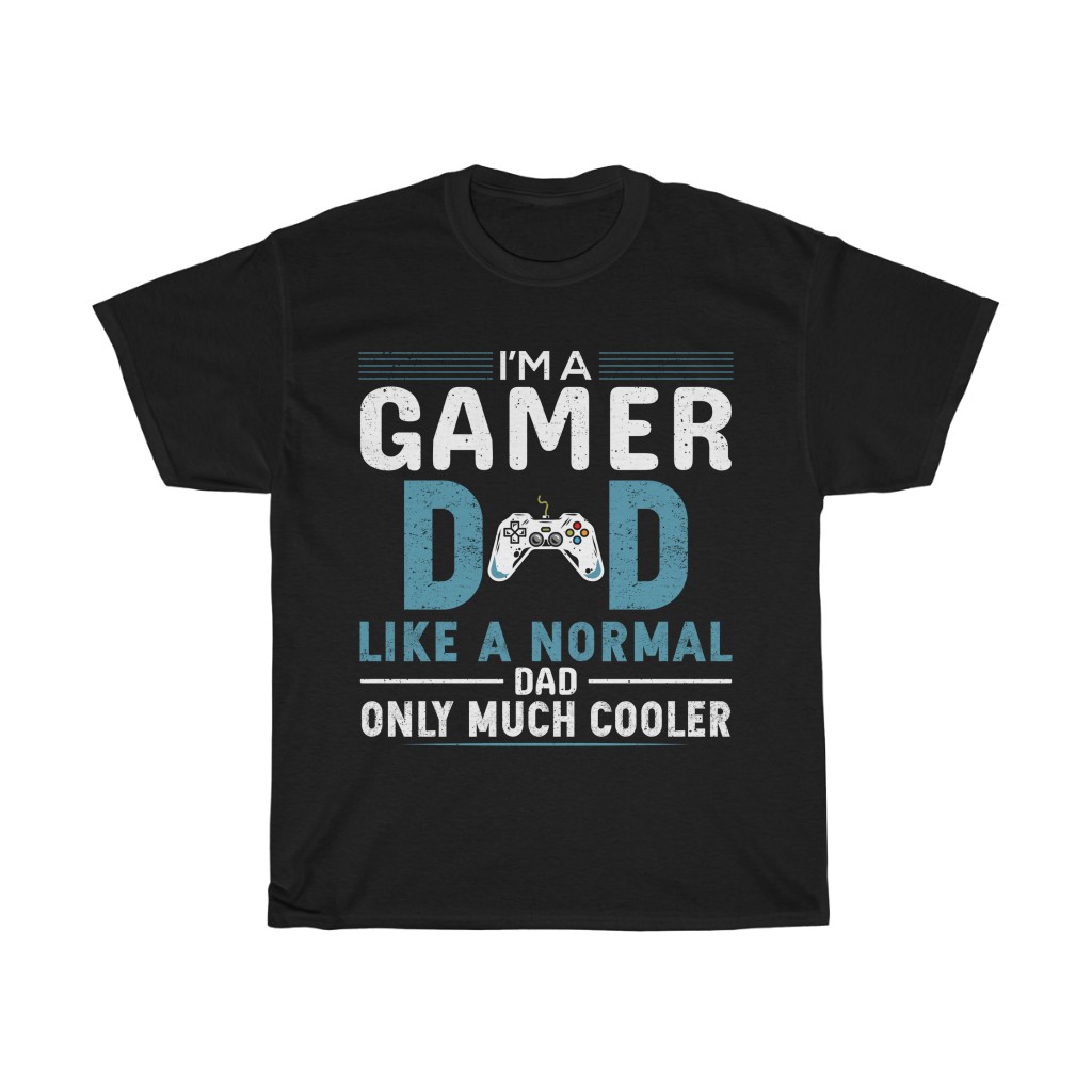 I’m A Gamer Dad Like A Normal Dad Only Much Cooler Shirt