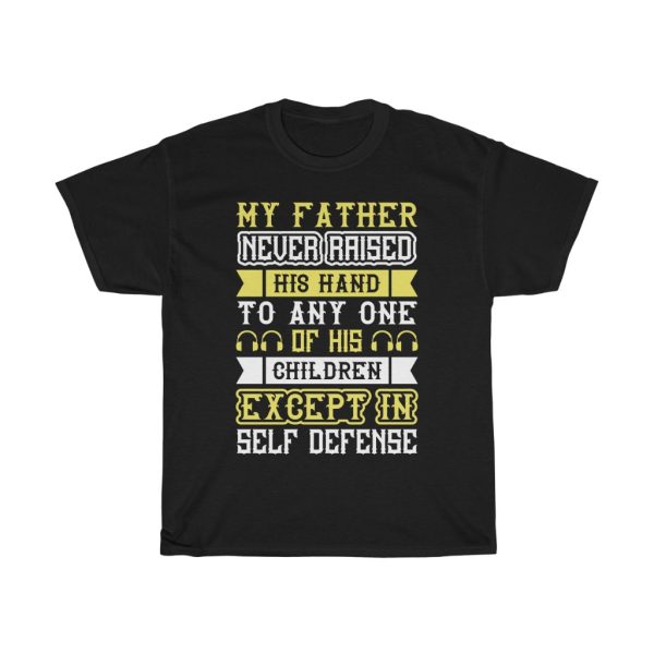 My Father Never Raised His Shirt Design 5