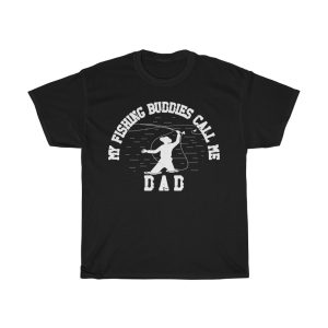 My Fishing Buddies Call Me Dad Shirt